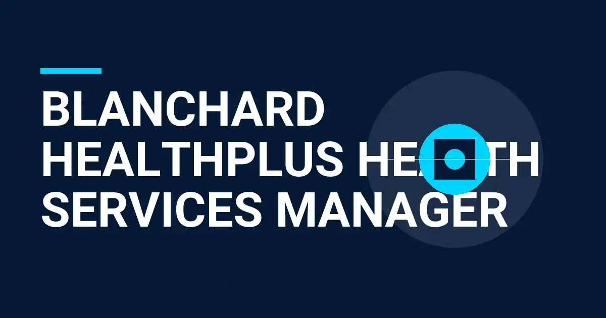 Blanchard HealthPlus Health Services Manager