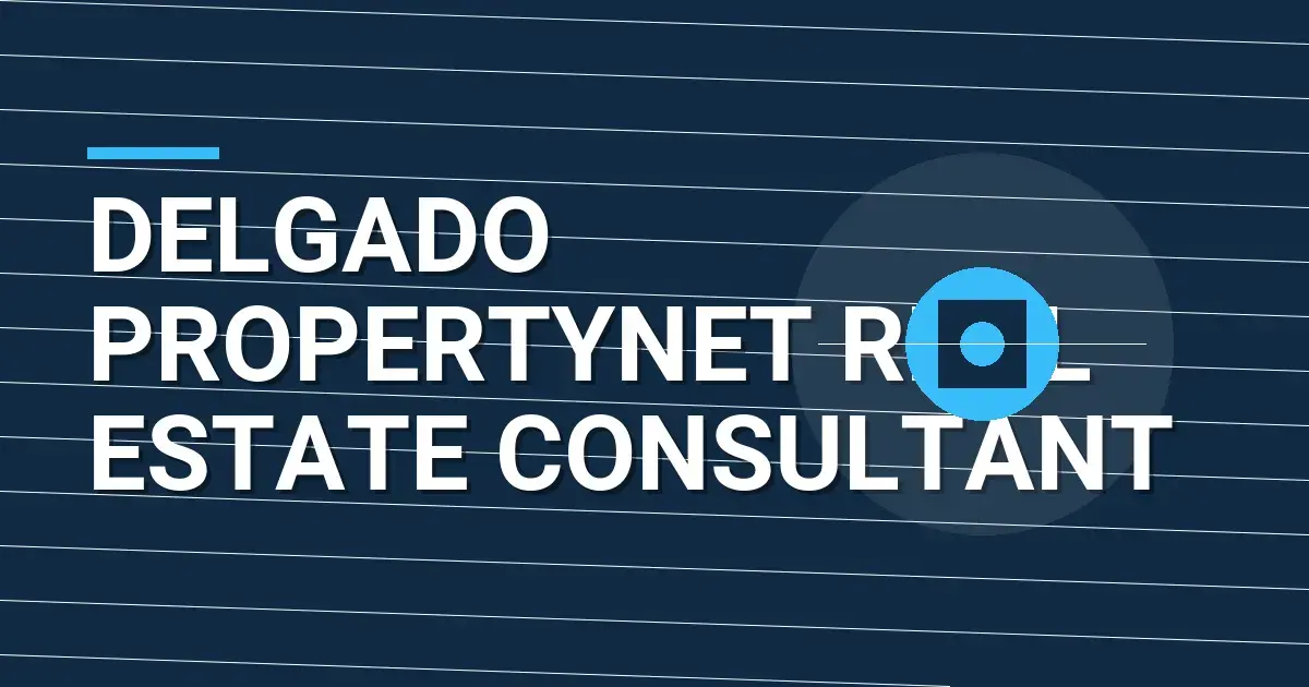 Delgado PropertyNet Real Estate Consultant