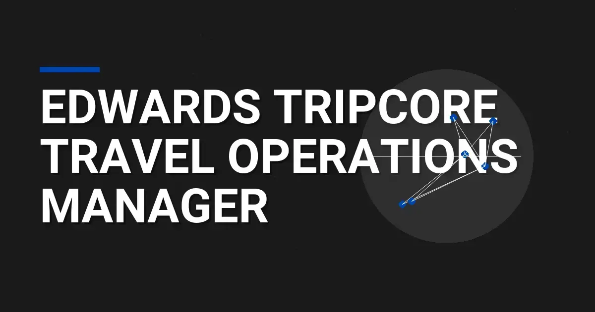 Edwards TripCore Travel Operations Manager