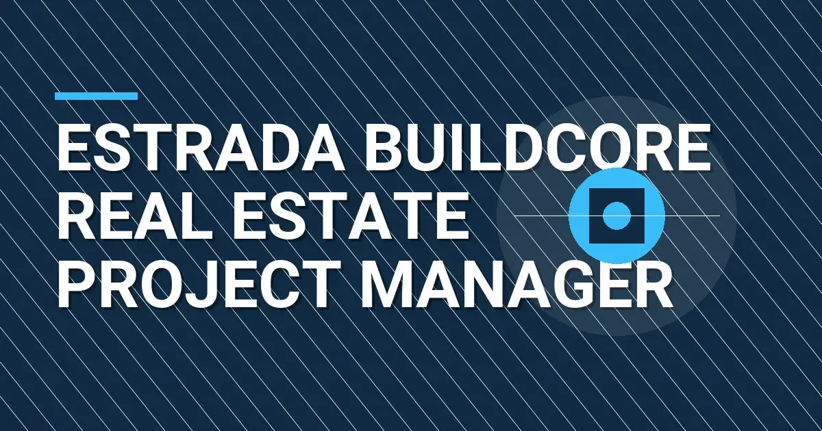 Estrada BuildCore Real Estate Project Manager