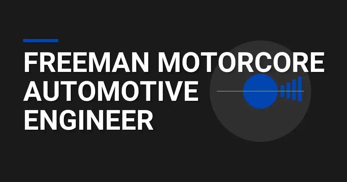 Freeman MotorCore Automotive Engineer