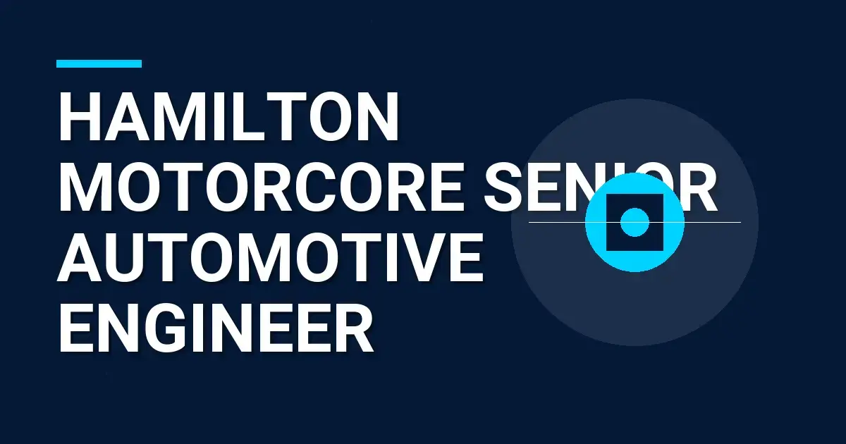 Hamilton MotorCore Senior Automotive Engineer