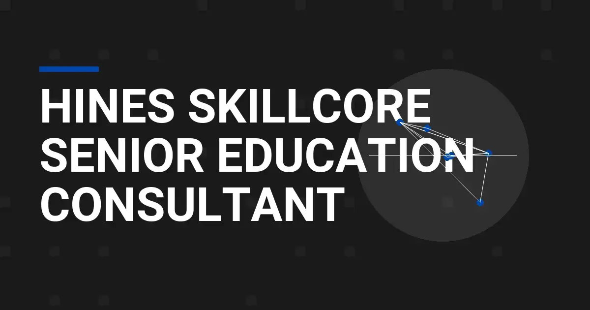 Hines SkillCore Senior Education Consultant