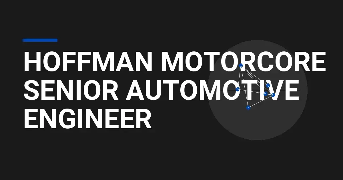 Hoffman MotorCore Senior Automotive Engineer