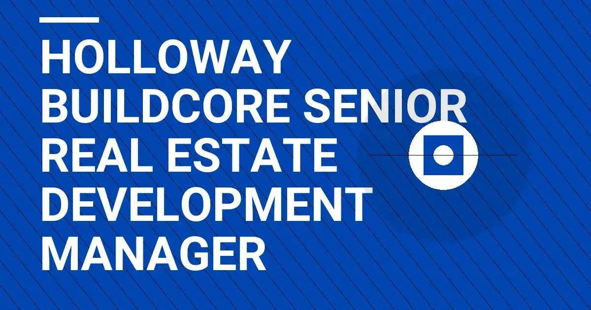 Holloway BuildCore Senior Real Estate Development Manager