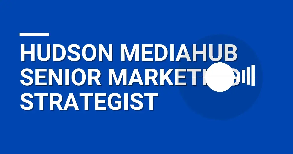 Hudson MediaHub Senior Marketing Strategist