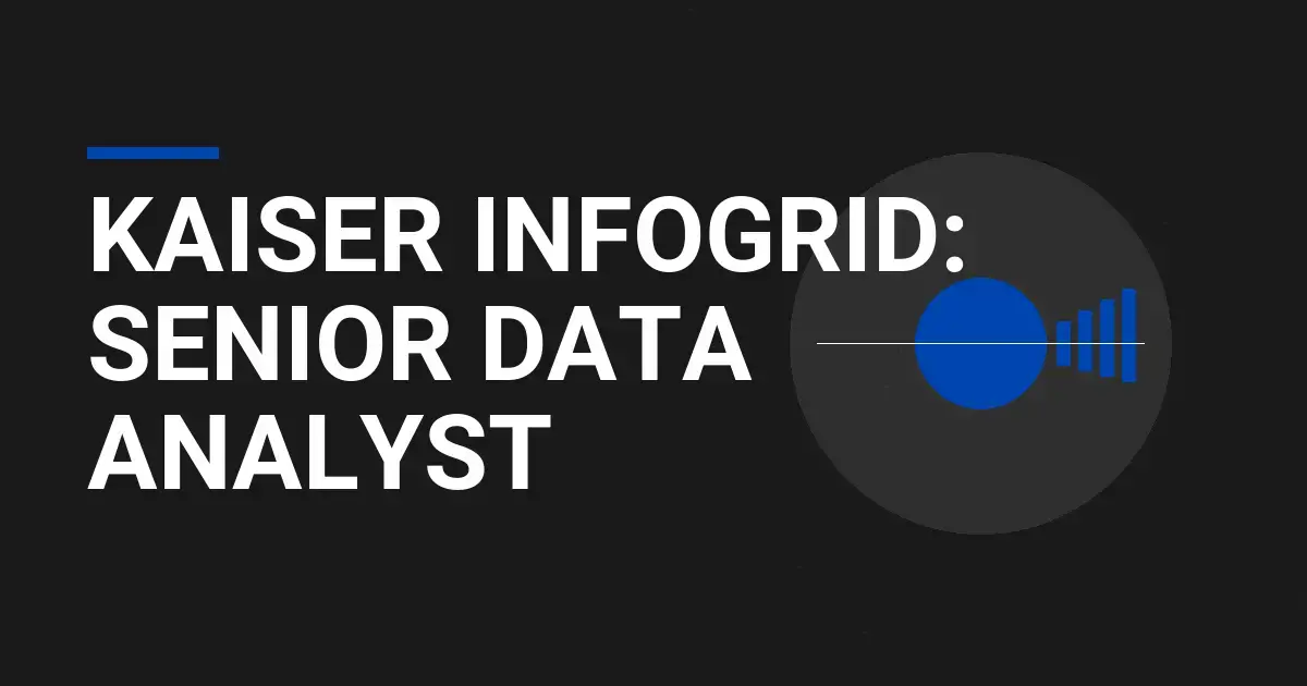 Kaiser InfoGrid: Senior Data Analyst