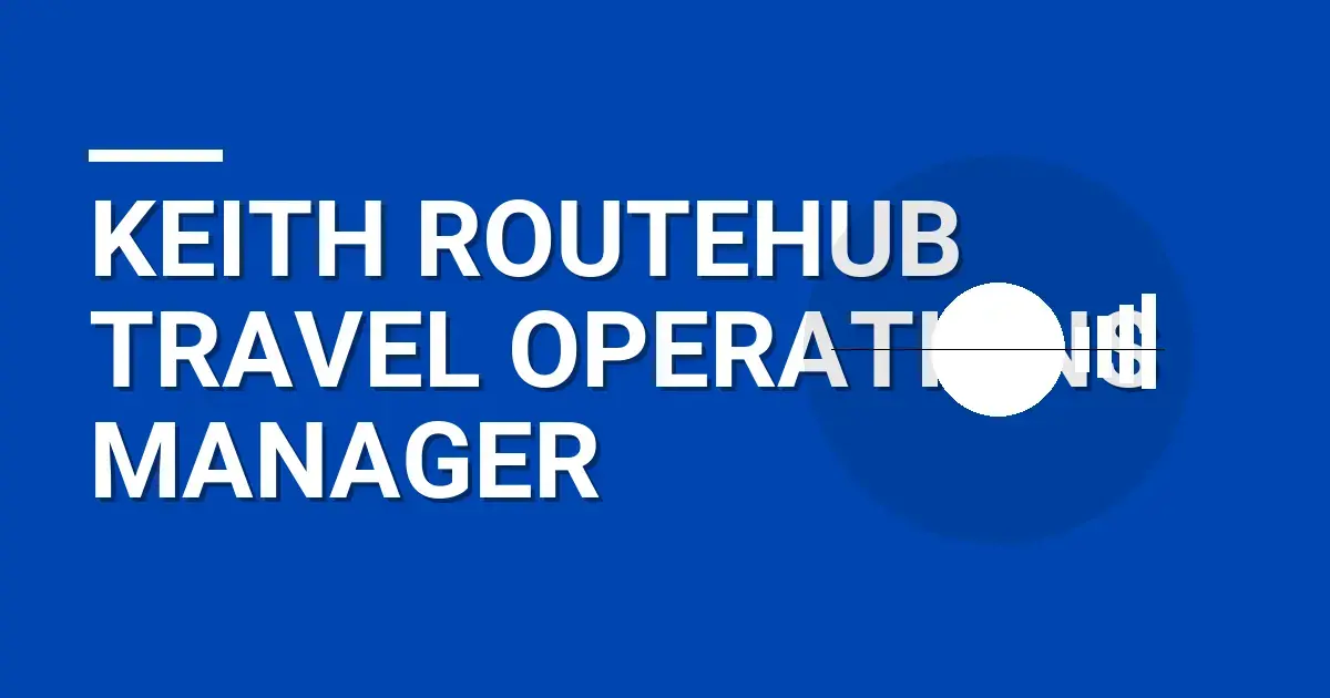 Keith RouteHub Travel Operations Manager