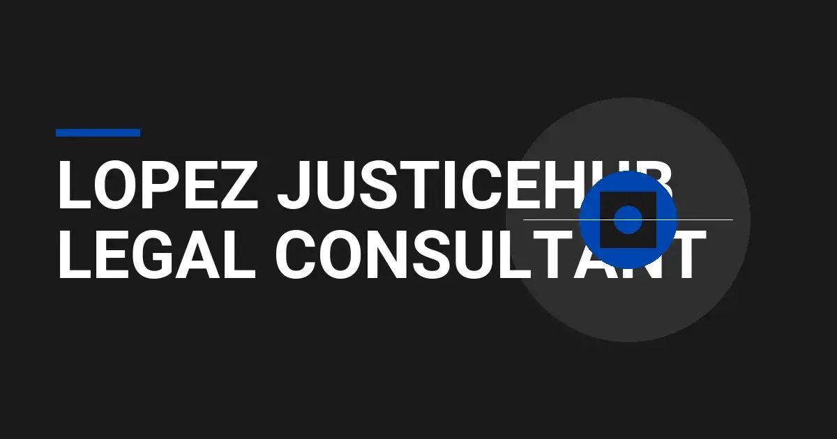 Lopez JusticeHub Legal Consultant