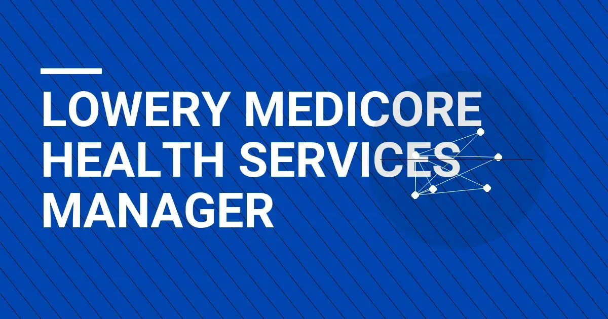 Lowery MediCore Health Services Manager