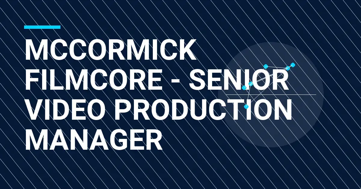 Mccormick FilmCore - Senior Video Production Manager