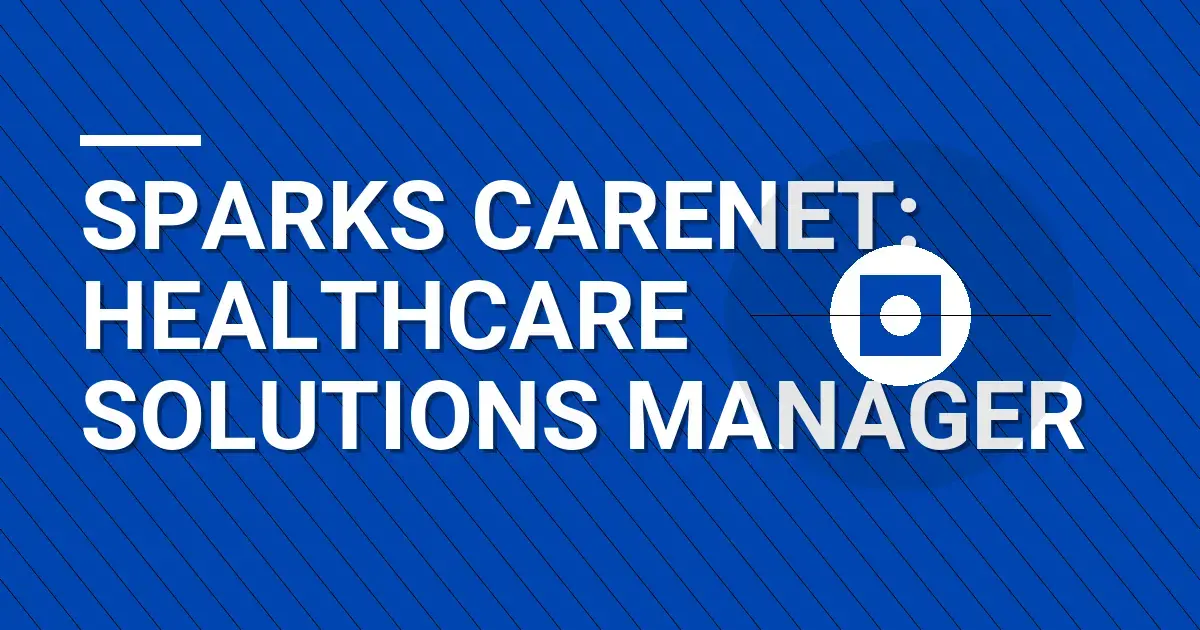 Sparks CareNet: Healthcare Solutions Manager