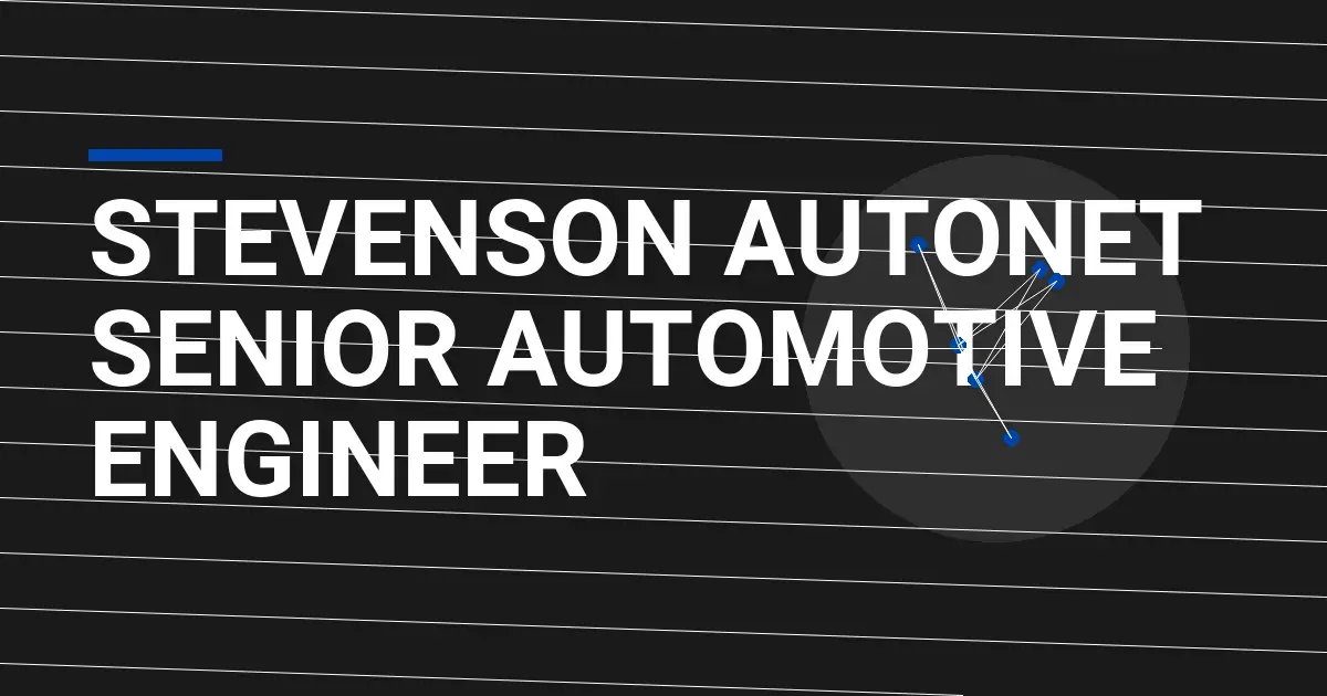 Stevenson AutoNet Senior Automotive Engineer