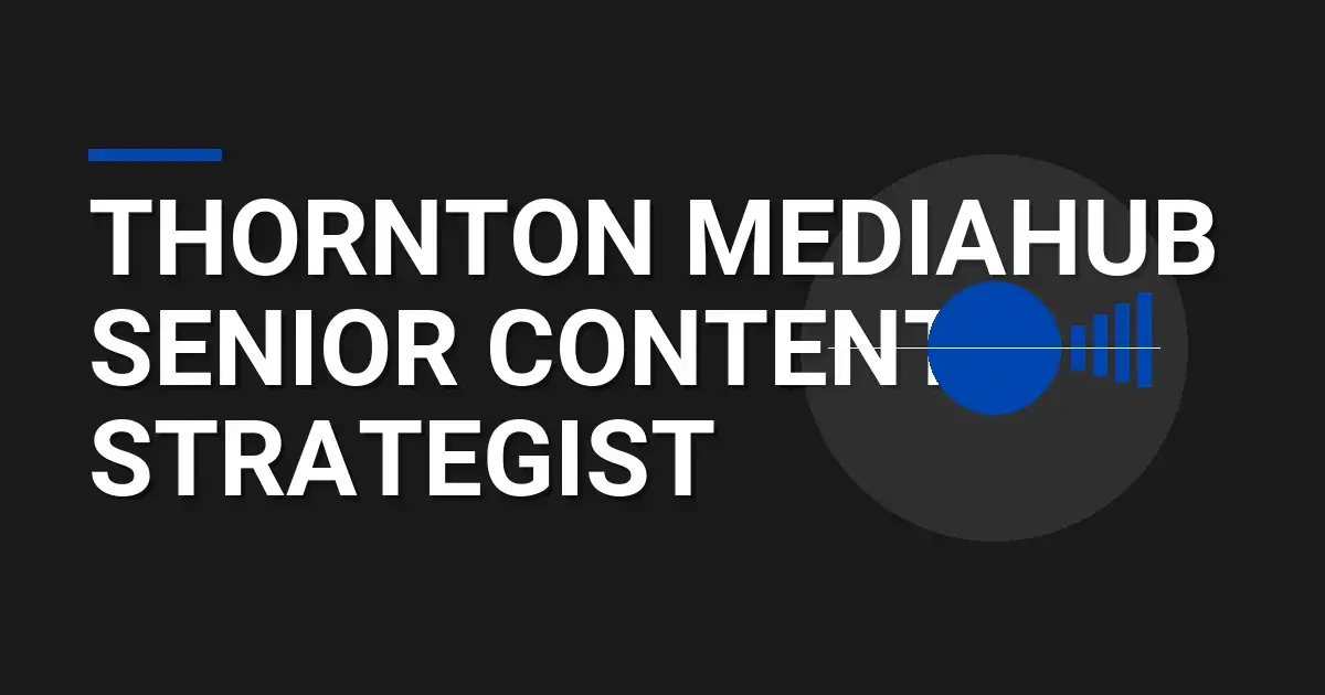 Thornton MediaHub Senior Content Strategist