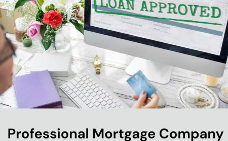 Choosing the Right Professional Mortgage Company for Your Financial Goals