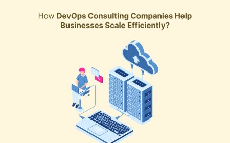 How DevOps Consulting Companies Help Businesses Scale Efficiently?