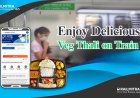 Enjoy Delicious Veg Thali on Train, No Carrying Needed