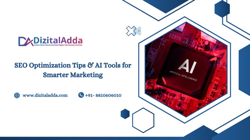 SEO Optimization Tips & AI Tools for Smarter Marketing