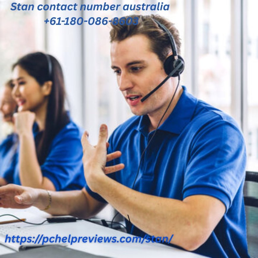 Stan Contact Number Australia +61-180-086-8603 – Independent Help for Smooth Streaming