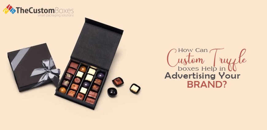 Custom Truffle Box Designs That Enhance Gift Appeal