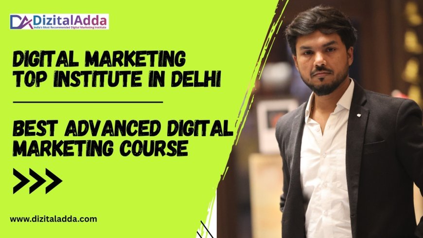 Best Advanced Digital Marketing Course in Delhi 2025