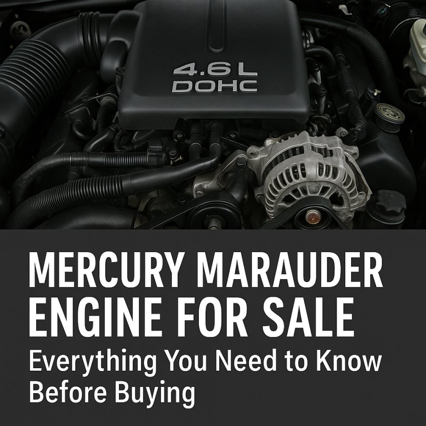 Mercury Marauder Engine for Sale – Everything You Need to Know Before Buying