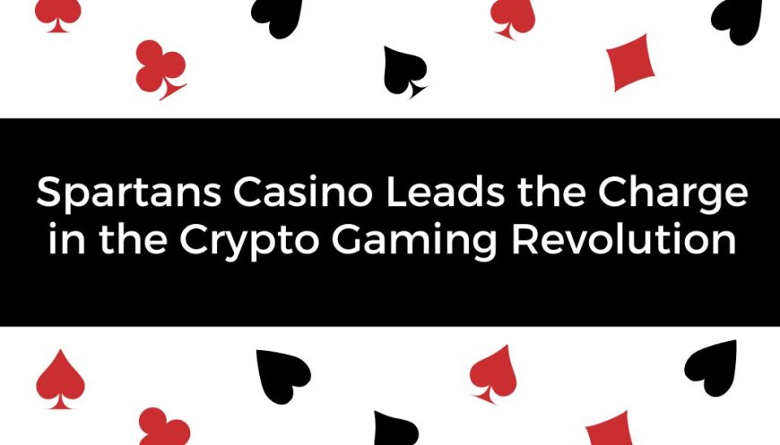 Spartans Casino Leads the Charge in the Crypto Gaming Revolution
