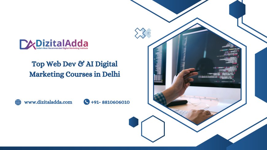 Top Web Dev & AI Digital Marketing Courses in Delhi
